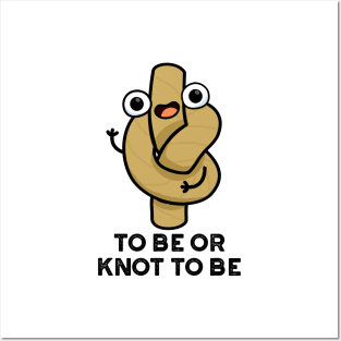 To Be Or Knot To Be Funny Rope Pun Posters and Art